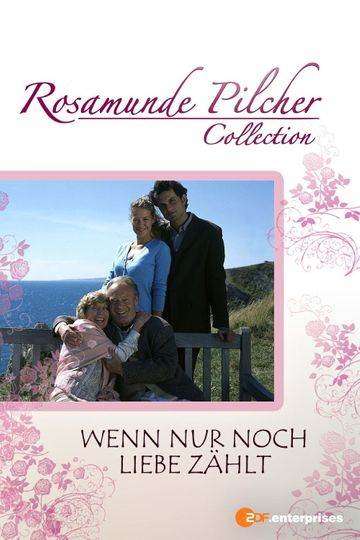 Rosamunde Pilcher Wenn nur noch Liebe zählt
