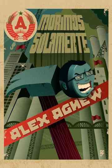 Alex Agnew Morimos Solamente Poster