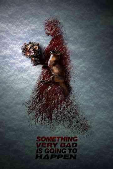 Something Very Bad Is Going to Happen Poster