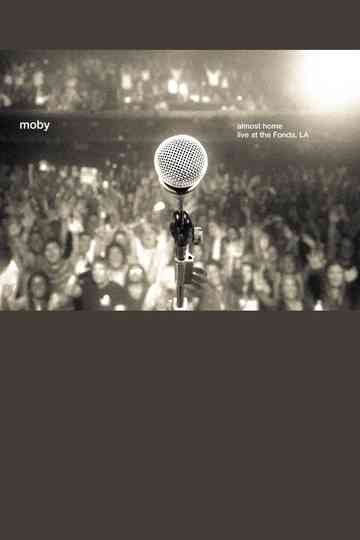 Moby: Almost Home - Live at the Fonda, LA Poster