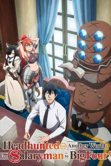 Headhunted to Another World: From Salaryman to Big Four! Poster