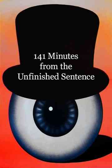 141 Minutes from the Unfinished Sentence Poster