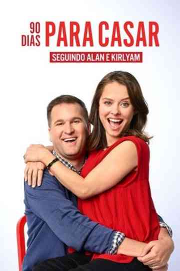90 Dias Para Casar: Seguindo Alan e Kirlyam Poster