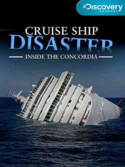 Cruise Ship Disaster: Inside the Concordia Poster