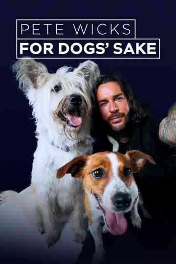 Pete Wicks: For Dogs’ Sake Poster