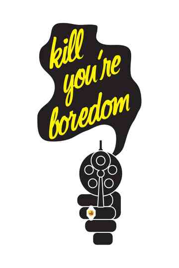 Kill Your Boredom Poster