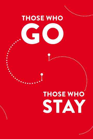 Those Who Go Those Who Stay Poster