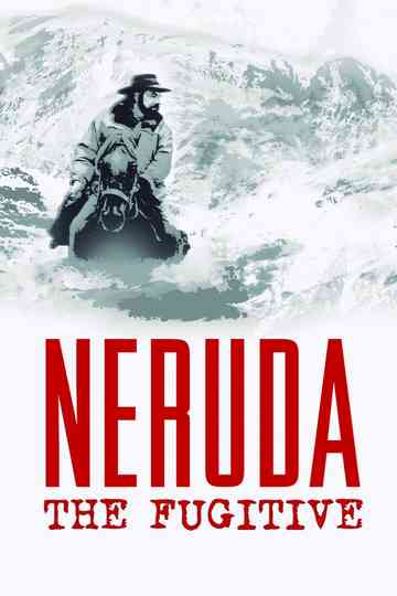 Neruda: The Fugitive Poster
