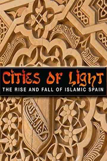 Cities of Light: The Rise and Fall of Islamic Spain poster