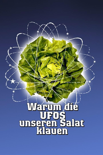 Warum die UFOs unseren Salat klauen Poster