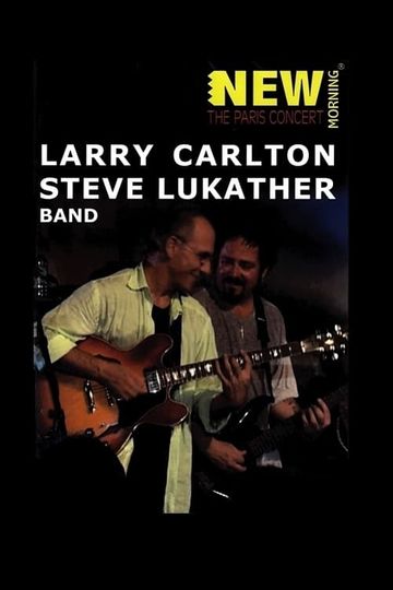Larry Carlton Steve Lukather Band New Morning The Paris concert