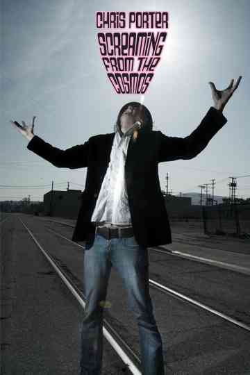 Chris Porter: Screaming from the Cosmos Poster