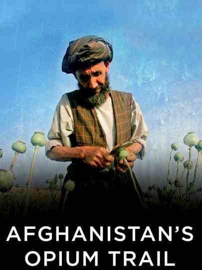 Afghanistan's Opium Trail poster