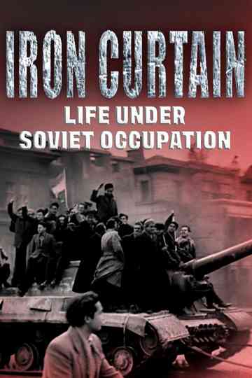 Iron Curtain: Life Under Soviet Occupation Poster