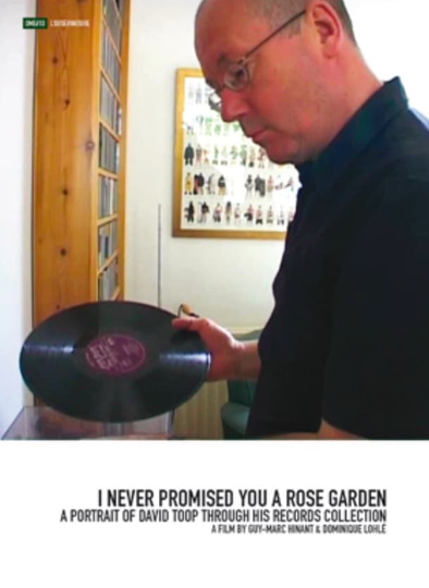 I Never Promised You a Rose Garden A Portrait of David Toop Through His Records Collection