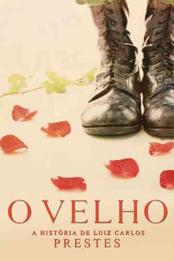 O Velho  A História de Luiz Carlos Prestes poster