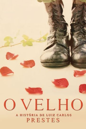 O Velho  A História de Luiz Carlos Prestes