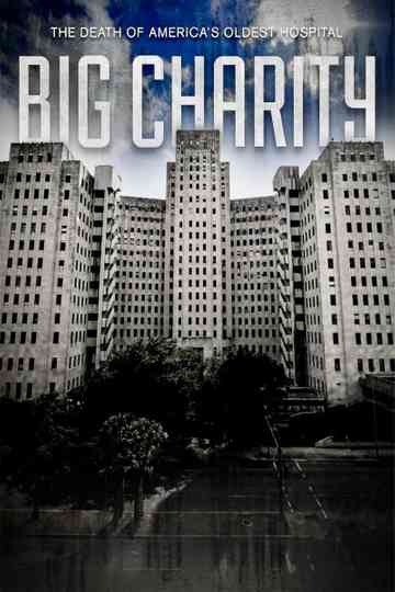 Big Charity: The Death of America's Oldest Hospital Poster