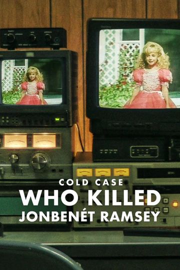 Cold Case: Who Killed JonBenét Ramsey