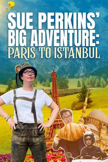 Sue Perkins' Big Adventure: Paris to Istanbul Poster