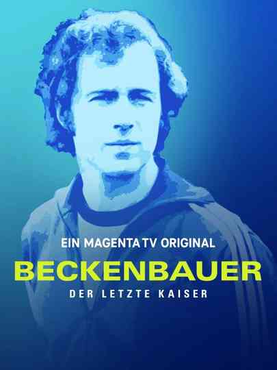 Beckenbauer. Der letzte Kaiser Poster