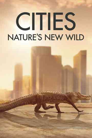 Cities: Nature's New Wild poster