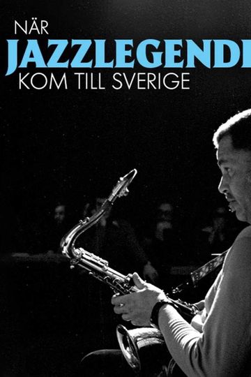 När jazzlegenderna kom till Sverige
