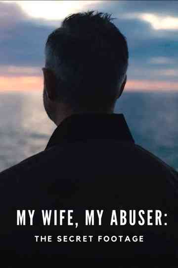 My Wife, My Abuser: The Secret Footage Poster