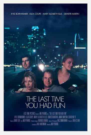 The Last Time You Had Fun poster
