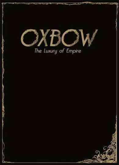 Oxbow: The Luxury Of Empire Poster