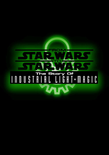 From Star Wars to Star Wars The Story of Industrial Light  Magic