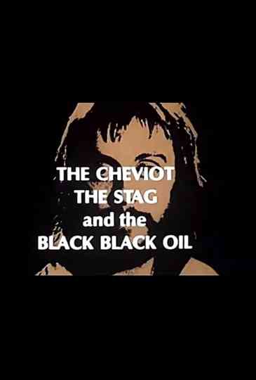 The Cheviot, the Stag and the Black, Black Oil Poster
