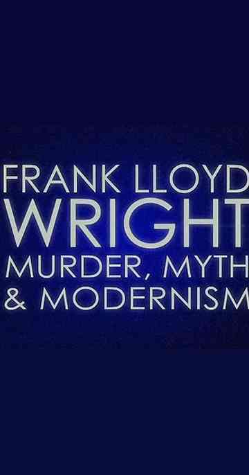 Frank Lloyd Wright: Murder, Myth and Modernism Poster