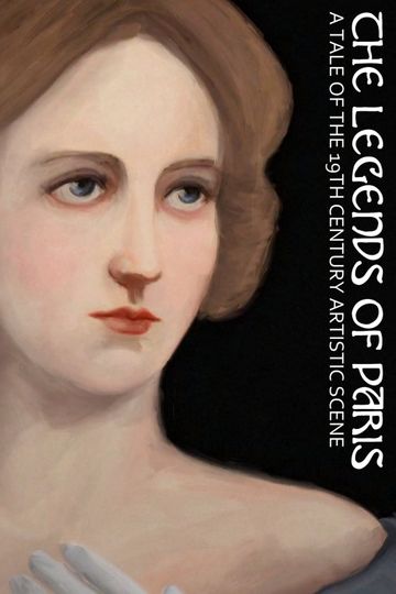 The Legends of Paris: A Tale of the 19th Century Artistic Scene