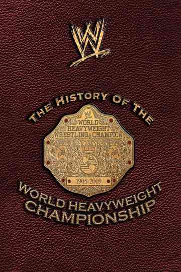 WWE: The History Of The World Heavyweight Championship Poster