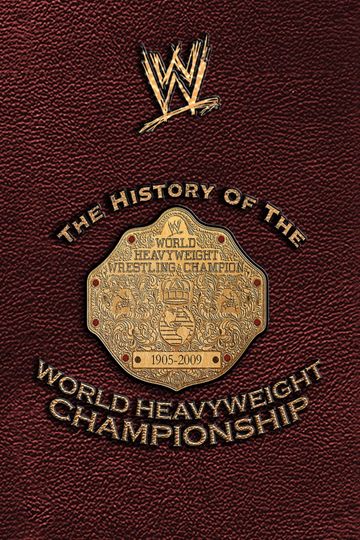 WWE: The History Of The World Heavyweight Championship