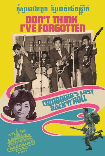 Don't Think I've Forgotten: Cambodia's Lost Rock and Roll