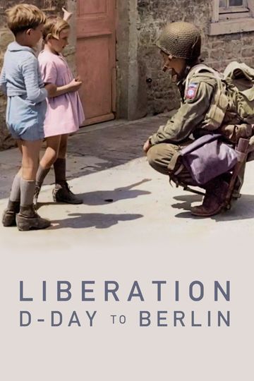 Liberation: D-Day to Berlin