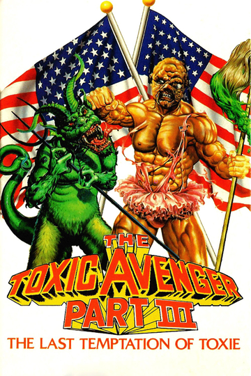 The Toxic Avenger Part III: The Last Temptation of Toxie Poster