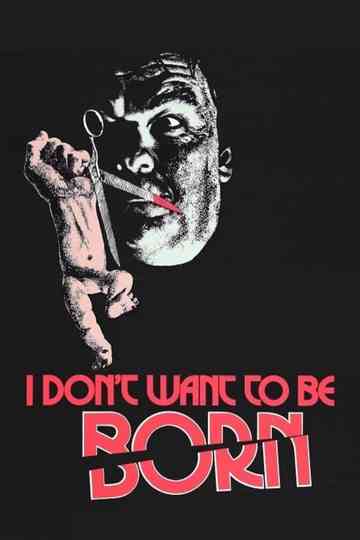 I Don't Want to Be Born Poster