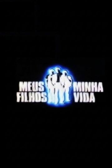 Meus Filhos, Minha Vida