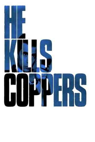 He Kills Coppers Poster