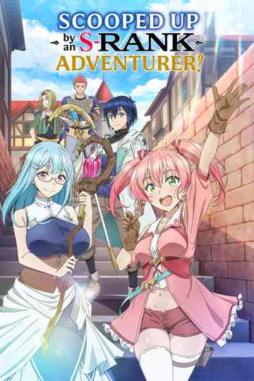 Scooped Up by an S-Rank Adventurer! Poster