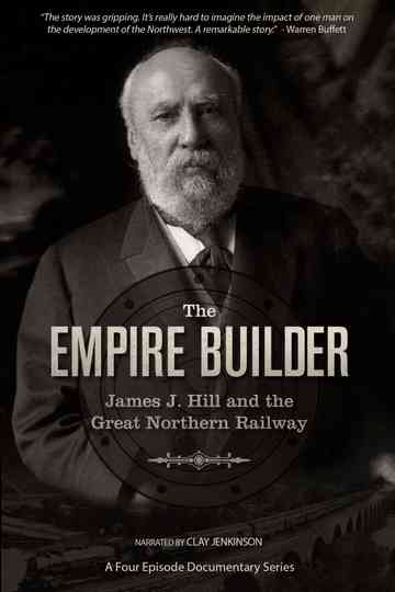 The Empire Builder: James J. Hill and The Great Northern Railway Poster