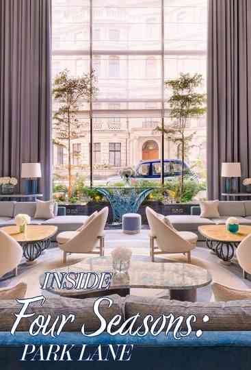 Inside the Four Seasons: Park Lane Poster