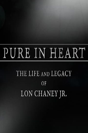 Pure in Heart The Life and Legacy of Lon Chaney Jr