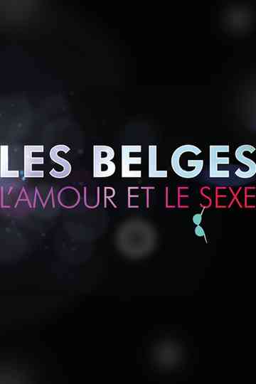 Les Belges, l’amour et le sexe Poster