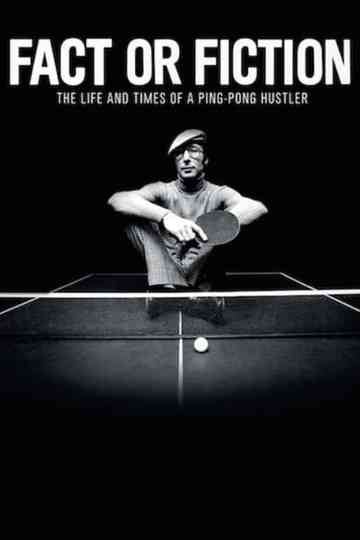 Fact or Fiction The Life  Times of a Ping Pong Hustler Poster