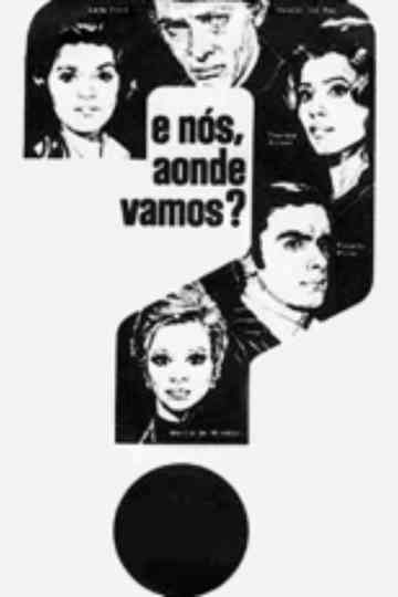 E Nós, Aonde Vamos? Poster