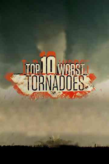 Top 10 Worst Tornadoes poster